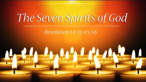 The seven Spirits of God - What they are and what not