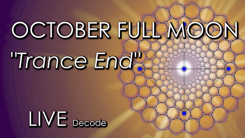 🔥💥🔥October Full Moon Decode: "Trance End"