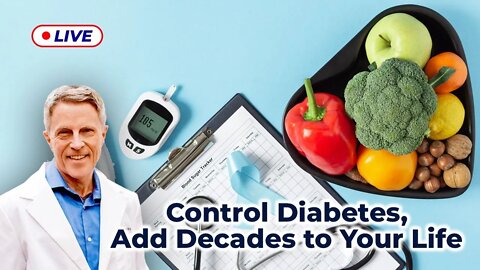 Control Diabetes, Add Decades to Your Life (LIVE)