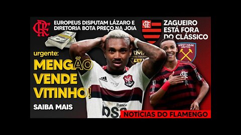 URGENTE: FLAMENGO VENDE VITINHO! LÁZARO DE SAÍDA POR 60 MILHÕES? ZAGUEIRO É AFASTADO! CLÁSSICO E+