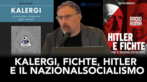 KALERGI, FICHTE, HITLER E IL NAZIONALSOCIALISMO (Con Matteo Simonetti)