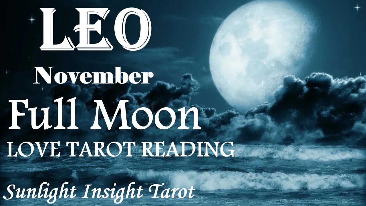 LEO | Full Circle!💞This A Heart & Soul Contract of Many Lifetimes!💞November 2022 Full Moon Eclipse