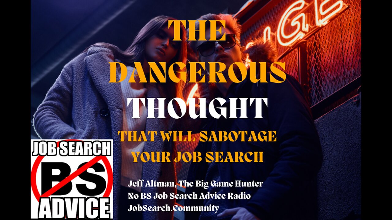 The Dangerous Thought That Will Sabotage Your Job Search