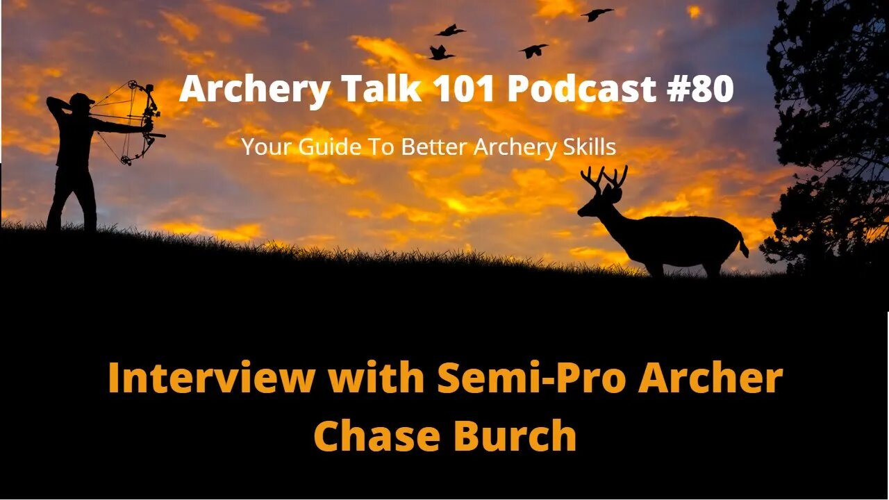 Archery Talk 101 Podcast #80 - Interview with Chase Burch