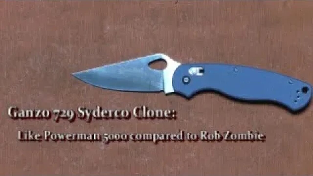 Ganzo 729 Syderco Clone: Like Powerman 5000 compared to Rob Zombie