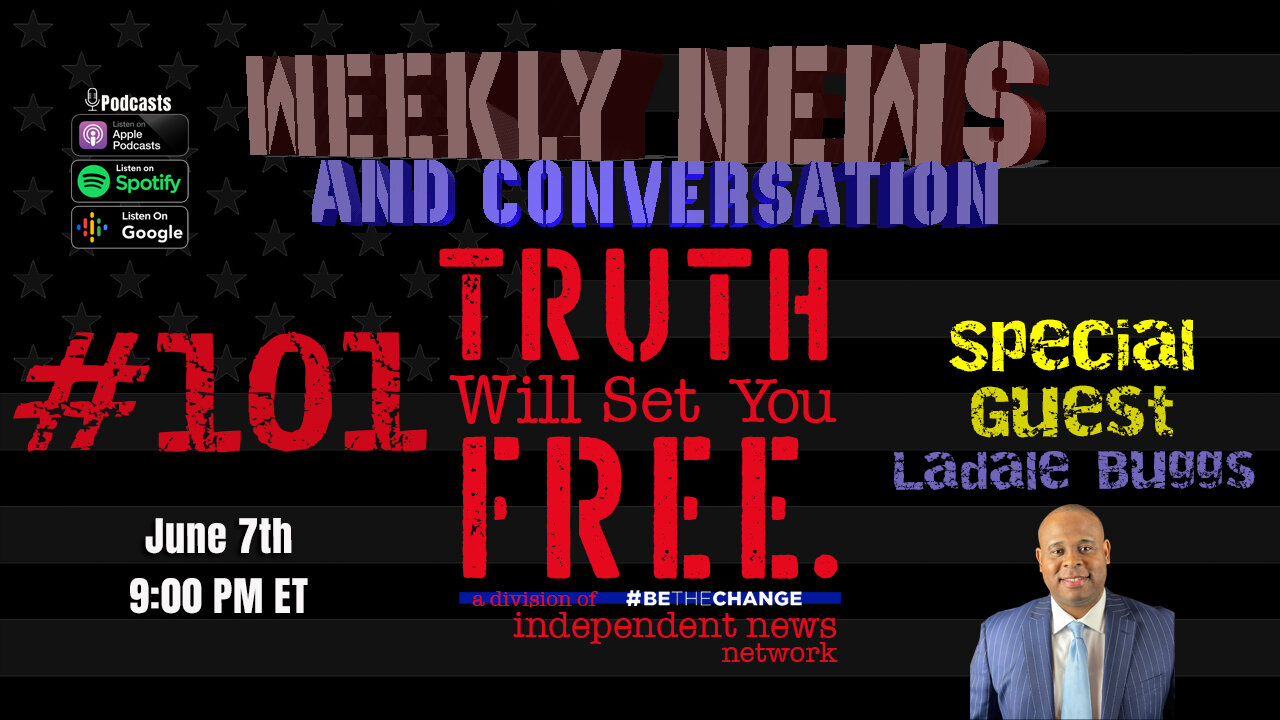 Truth Will Set You Free - Episode 101 - 6.07.22