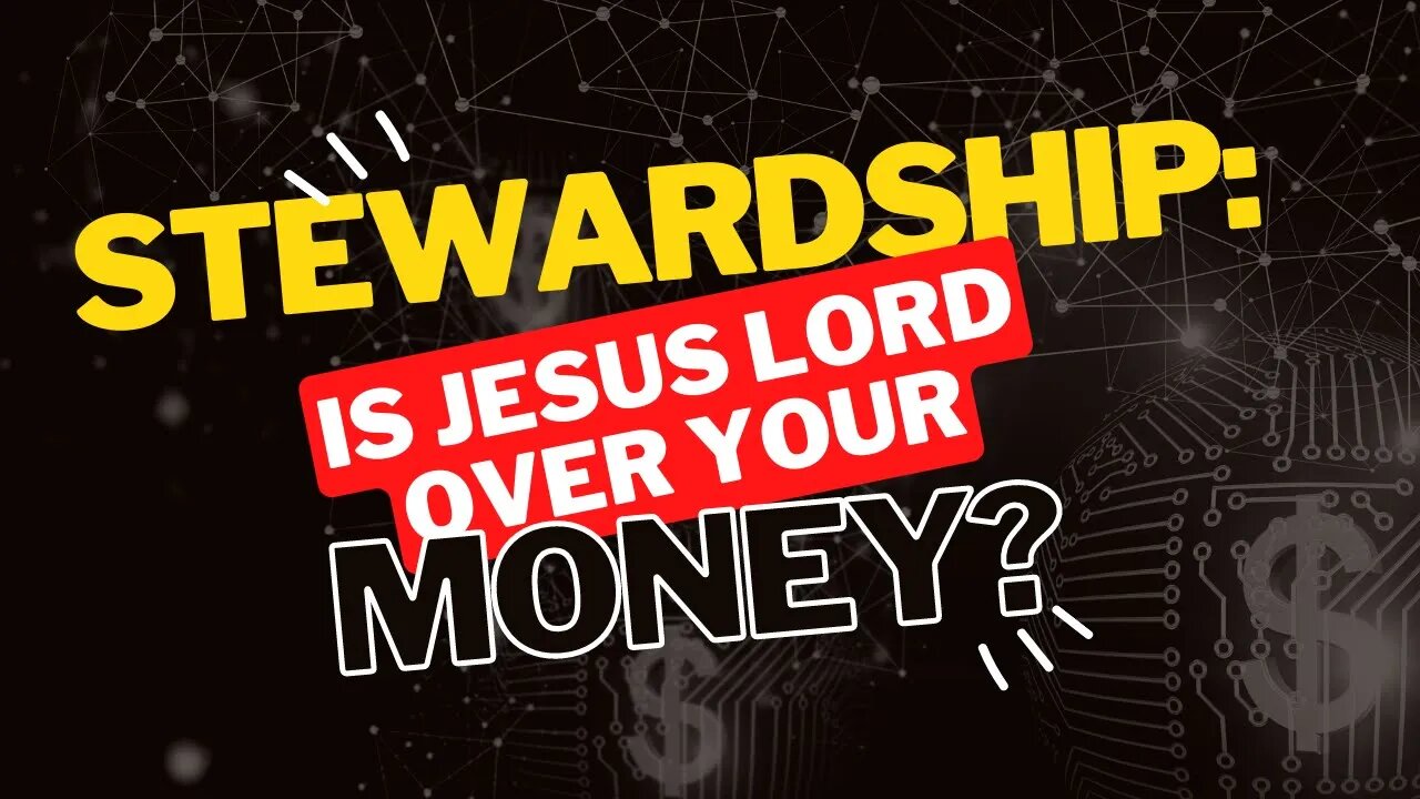 Stewardship: Is Jesus Lord Over Your Money?