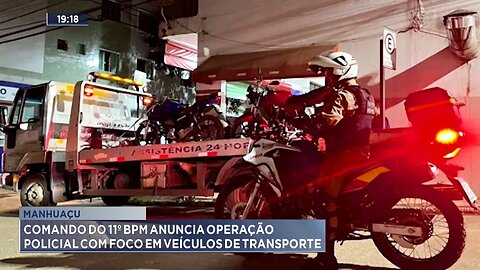 Manhuaçu: Comando do 11º BPM Anuncia Operação Policial com Foco em Veículos de Transporte.
