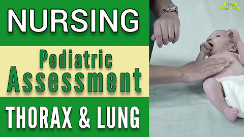 NURSING PEDIATRIC ASSESSMENT || THORAX & LUNG