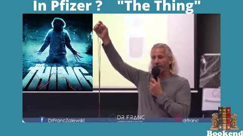 Dr. Franc Zalewski - "THE THING" - A Pfizer Ingredient - Most Of You Have It Inside You Now!