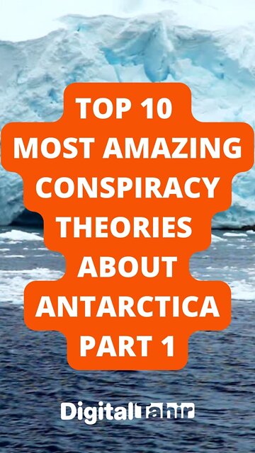 Top 10 Most Amazing Conspiracy Theories About Antarctica Part 1