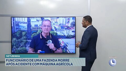 Setubinha: Funcionário de uma Fazenda Morre após Acidente com Máquina Agrícola.