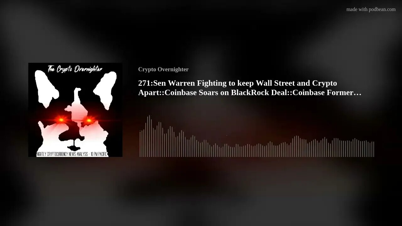 271:Sen Warren Fighting to keep Wall Street and Crypto Apart::Coinbase Soars on BlackRock Deal(..)