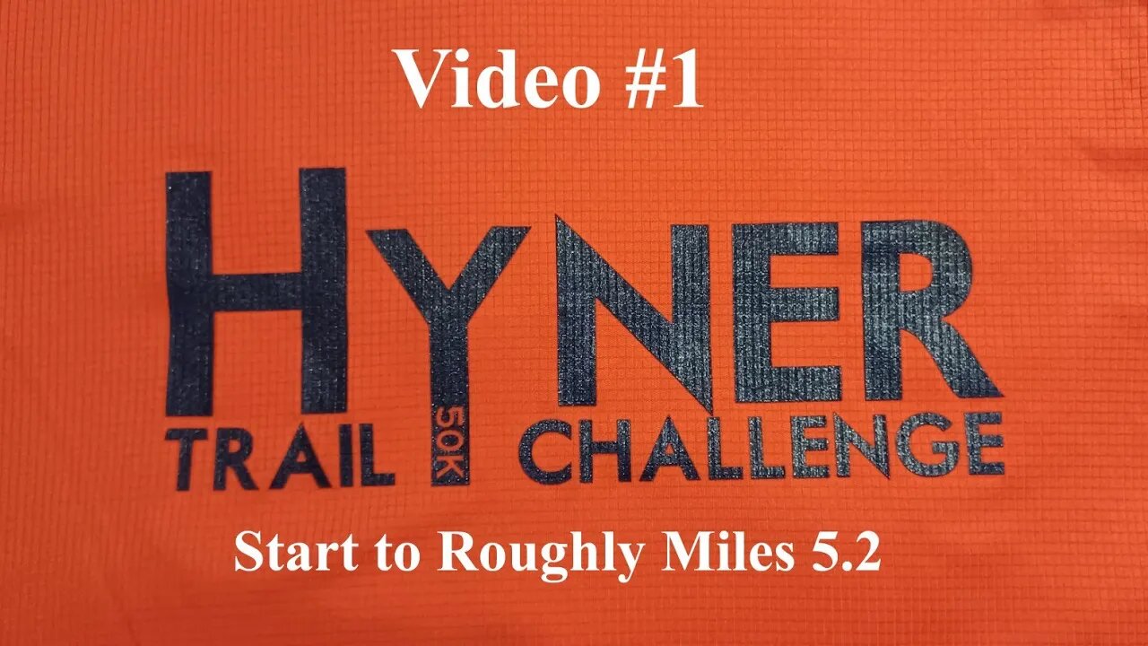 Hyner Trail Challenge 50k 2023: Video 1 Start to Mile 5.2 File was corrupted vid not as good as rest