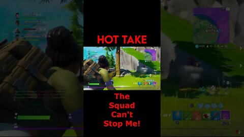 Fortnite: Hot Take - The Squad Can't Stop Me! #Shorts