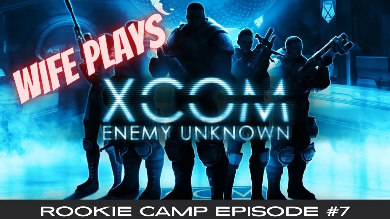 Wife Plays XCOM Enemy Unknown - Rookie Camp Episode #7