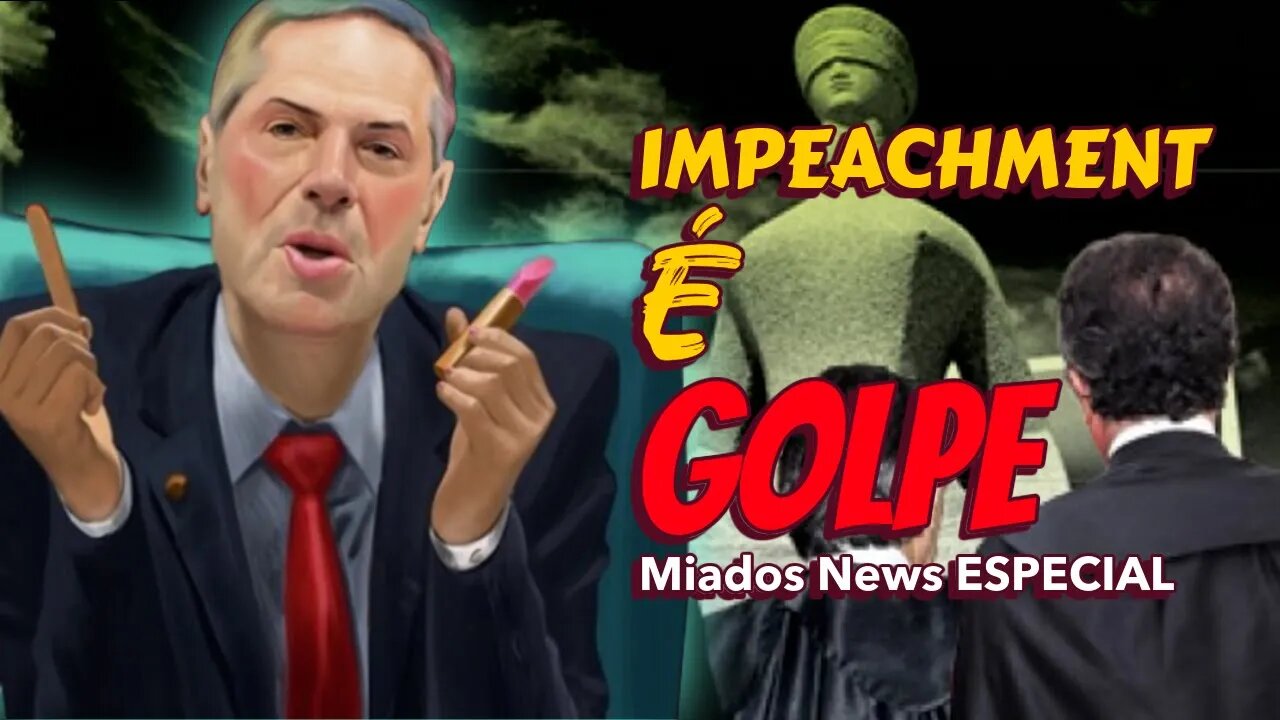 Miados News ESPECIAL - IMPEACHMENT é GOLPE