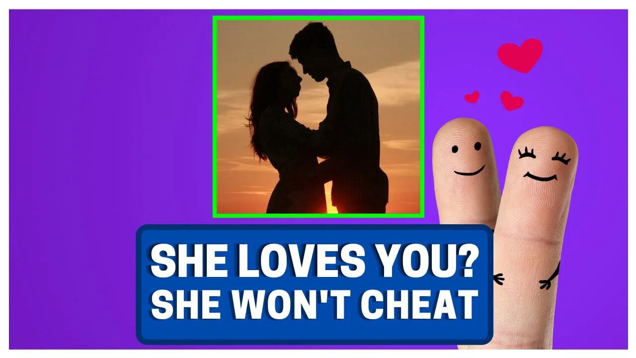 If She Loves YOU, She WON'T Cheat!