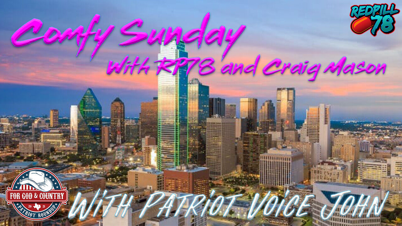 Patriot Voice John joins RedPill78 & Craig Mason on Comfy Sunday