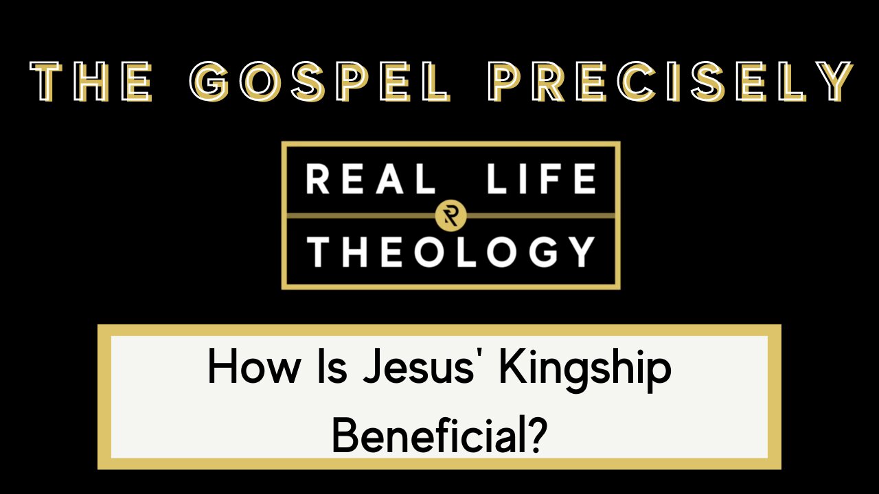 Real Life Theology: The Gospel Precisely Question #3