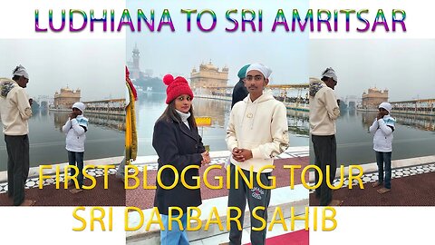 MY FIRST BLOG TOUR TO SRI DARBAR SAHIB AMRITSAR FROM LUDHIANA