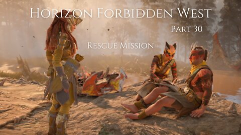 Horizon Forbidden West Part 30 : Rescue Mission