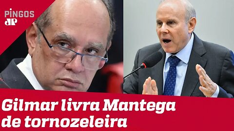 Gilmar livra Mantega de usar tornozeleira