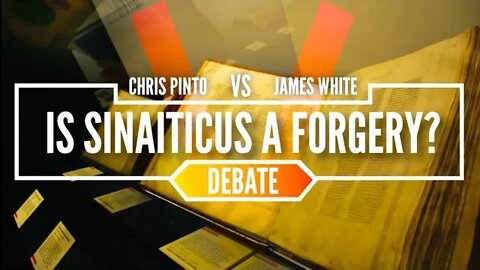 "Is Sinaiticus A Modern Forgery?" Chris Pinto Debates James White