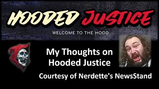 My Thoughts on Hooded Justice (Courtesy of Nerdette's NewsStand) [With Bloopers]