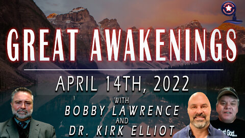 GREAT AWAKENINGS | April 14th, 2022