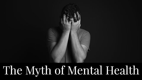 The Myth of Mental Health