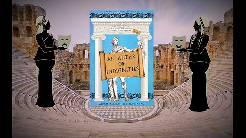 An Altar of Indignities - A Dramatic and Romantic Comedy of Ancient Rome and Athens