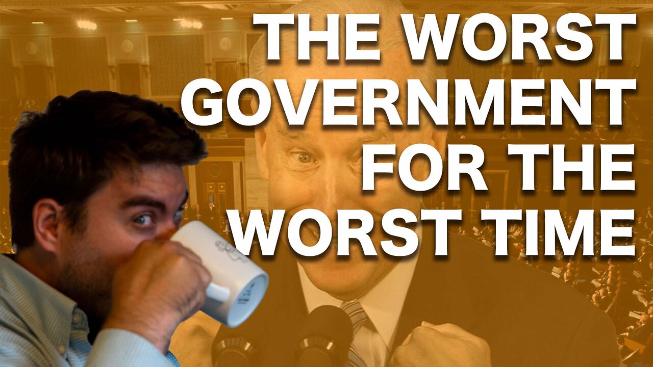 The Worst Government for the Worst Time