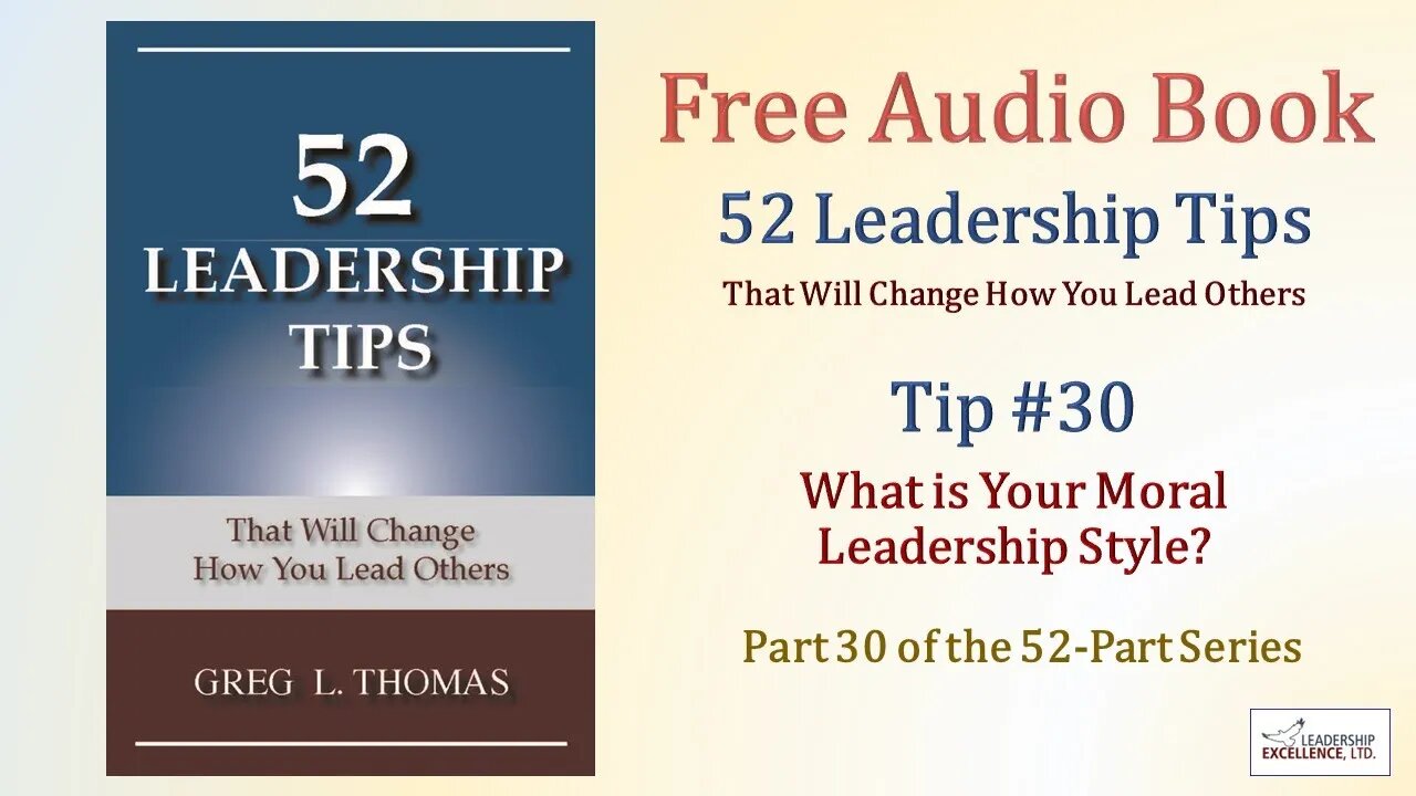 52 Leadership Tips Audio Book - Tip #30: What is Your Moral Leadership Style?