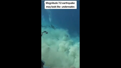 Magnitude 7.2 Earthquake Underwater.