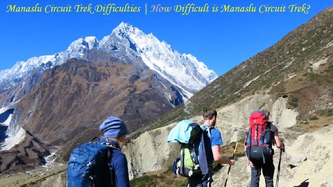 Manaslu Circuit Trek Difficulty || Our Trekking || Nepal Base Camp Treks