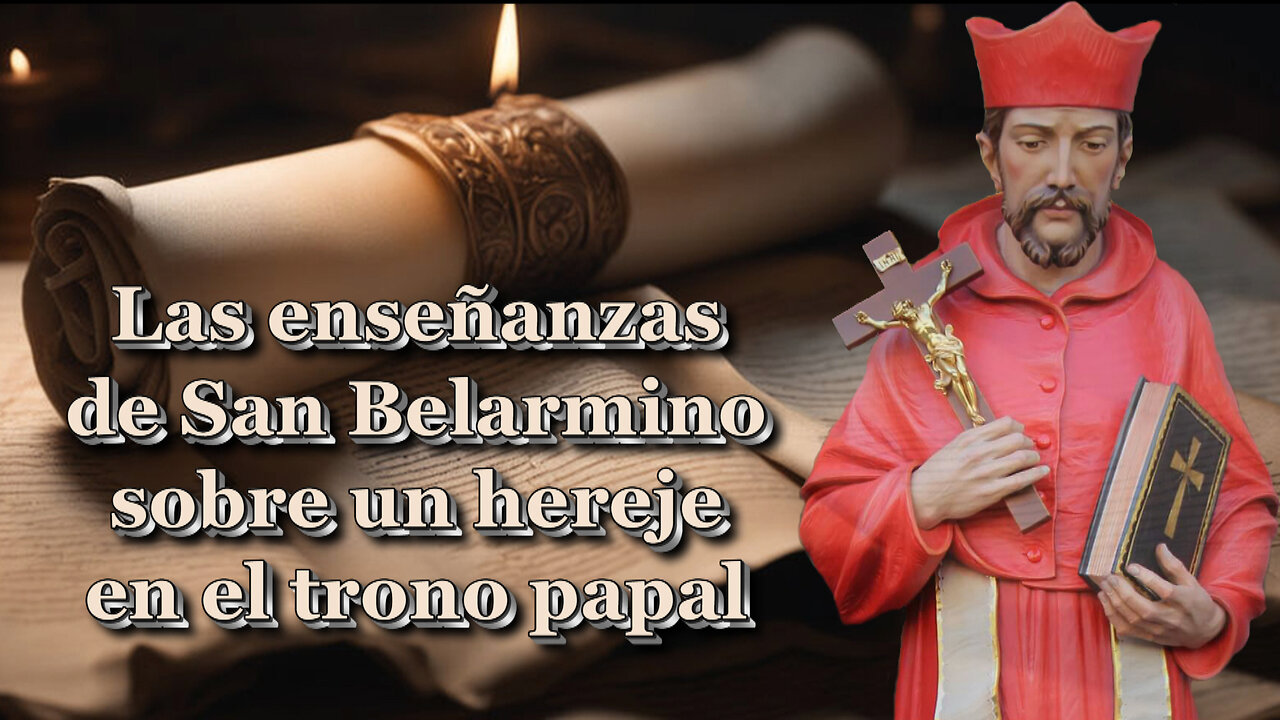 Las enseñanzas de San Belarmino sobre un hereje en el trono papal