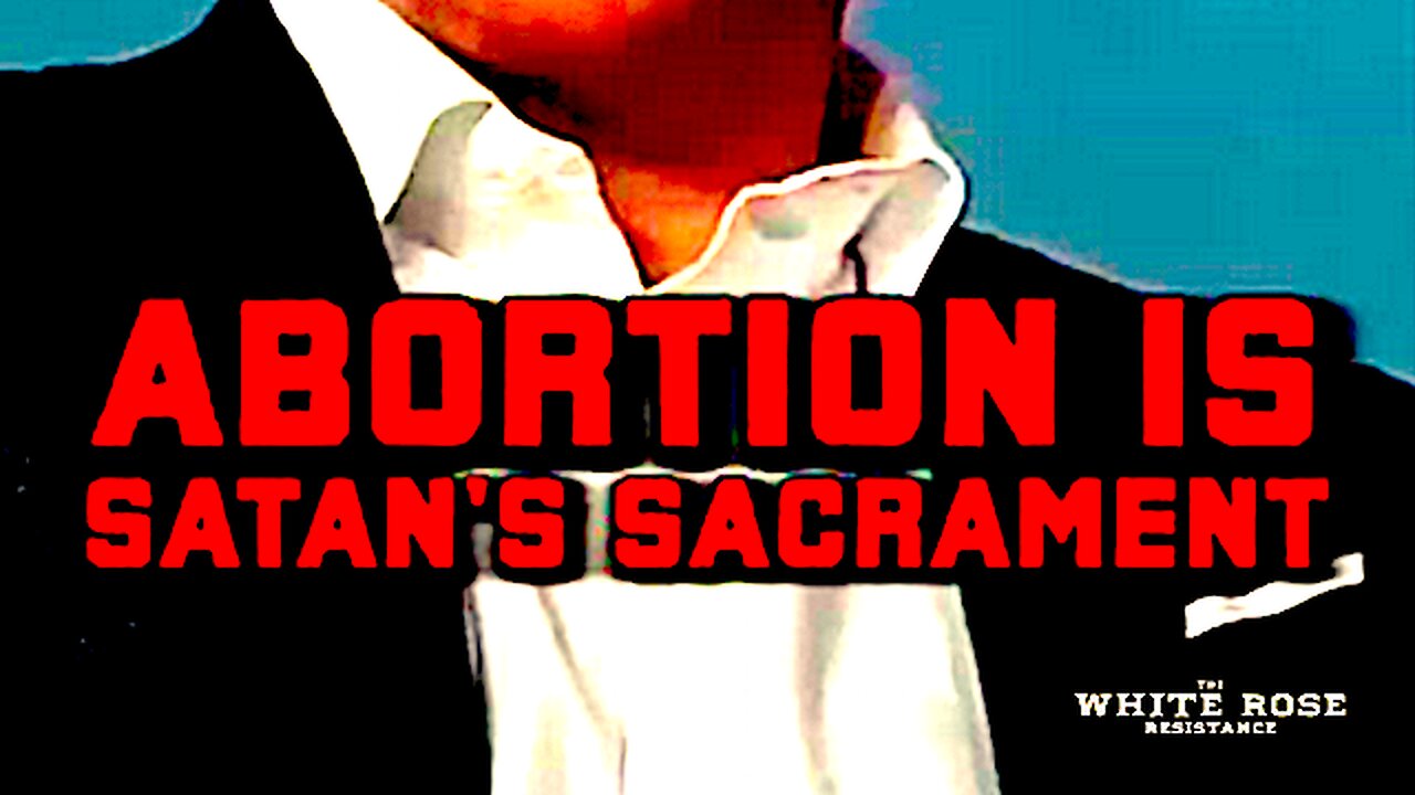 ABORTION Is Satan's Sacrament !!