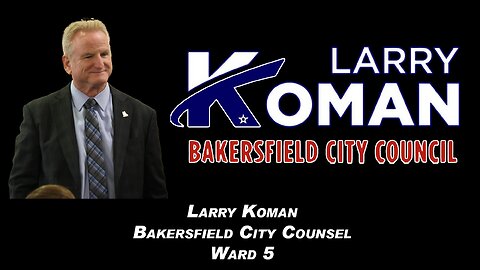 Larry Koman, Candidate for Bakersfield City Counsel, Ward 5