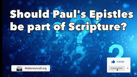 Question: Should Paul's Epistles be part of Scripture?