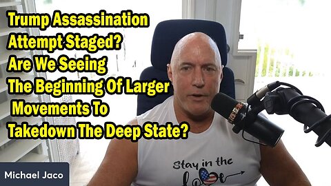 Michael Jaco Situation Update - Trump Assassination Attempt Staged - 7/17/24..