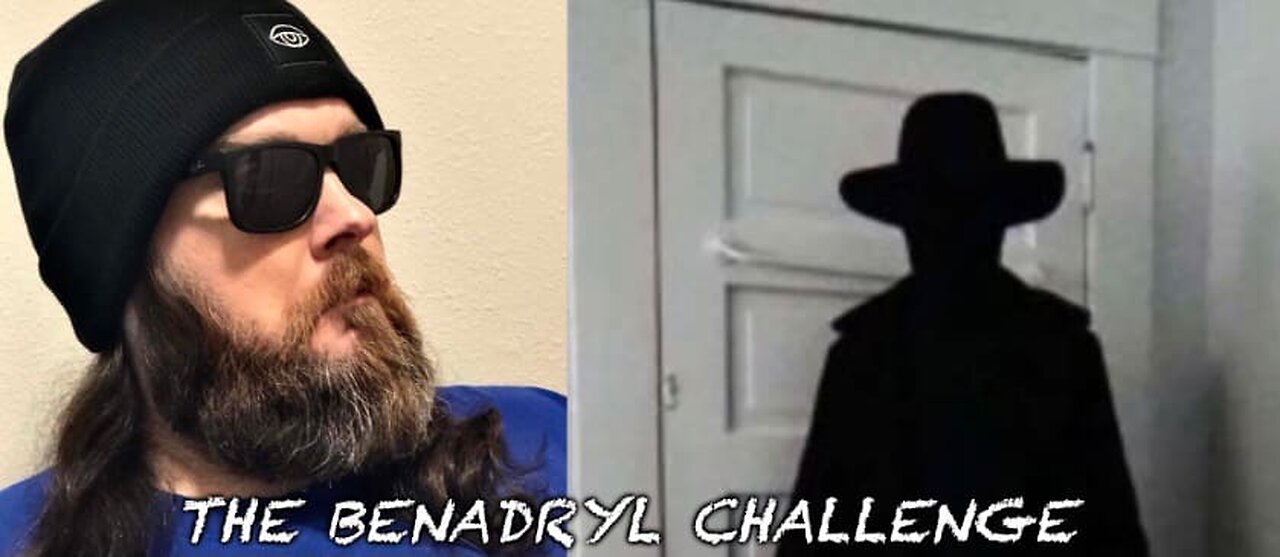 The Benadryl Challenge: The Hat Man, Shadow People and Phantom Spiders