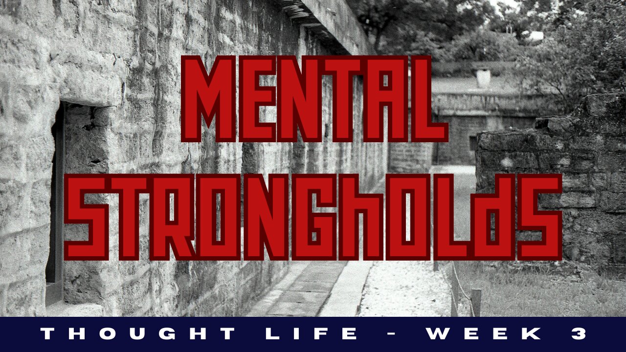 Dismantling Mental Strongholds: Biblical Wisdom for Transformative Thinking