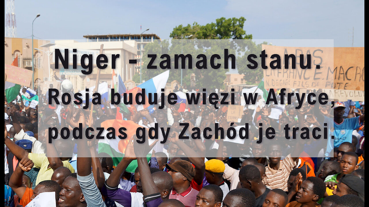 Niger - zamach stanu. Rosja buduje więzi w Afryce, podczas gdy Zachód je traci.