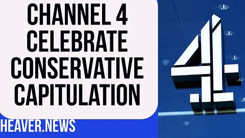 Channel 4 CELEBRATE Pathetic Conservative U-Turn