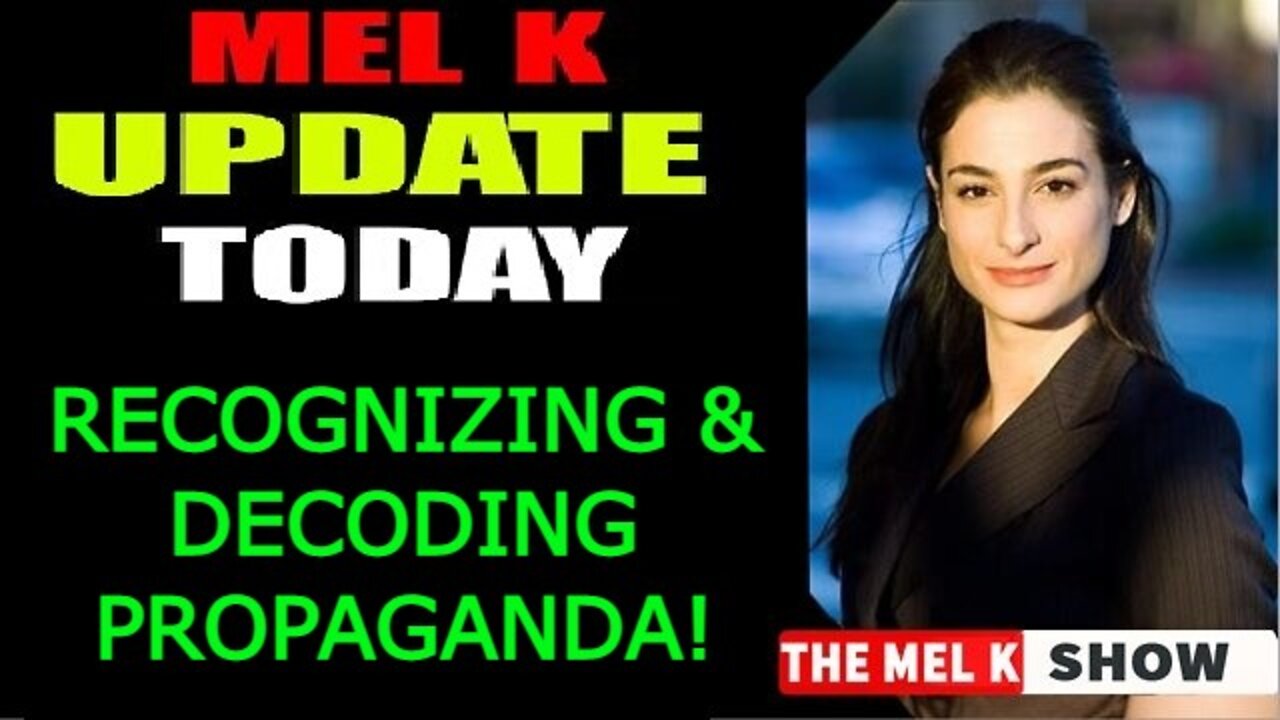 MEL K SHOW 5/31/22 - RECOGNIZING & DECODING PROPAGANDA!