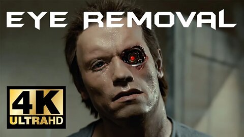 The Terminator Remastered | Eye Removal - 4K Ultra HD