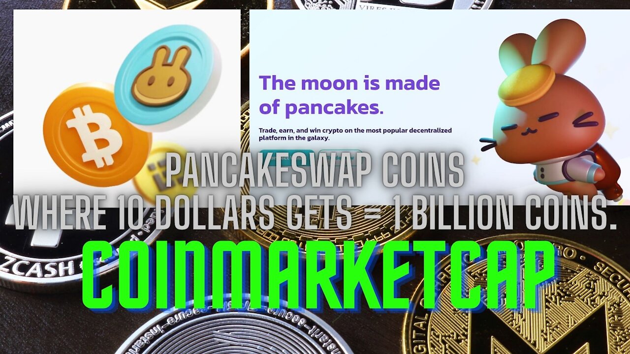 PancakeSwap coins where 10 dollars gets = 1 billion coins searching on Coinmarketcap