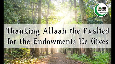 Thanking Allaah the Exalted for the Endowments He Gives