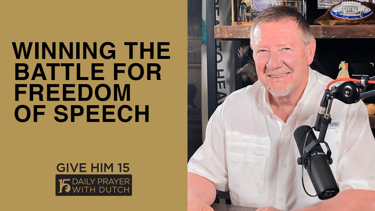 Winning the Battle for Freedom of Speech | Give Him 15: Daily Prayer with Dutch | March 27